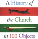 Introduction: A History of the Church in 100 Objects