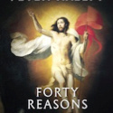 Forty Reasons I am a Catholic