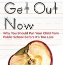 Get Out Now: Why You Should Pull Your Child from Public School