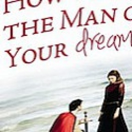 How to Get the Man of Your Dreams