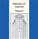 Difficulties of Anglicans, Volume I: Editor&#039;s Introduction
