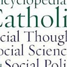 Catholic Social Thought? Not Your Father&#039;s Encyclopedia!